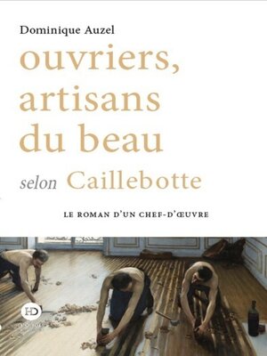 cover image of Ouvriers, artisans du beau selon Caillebotte